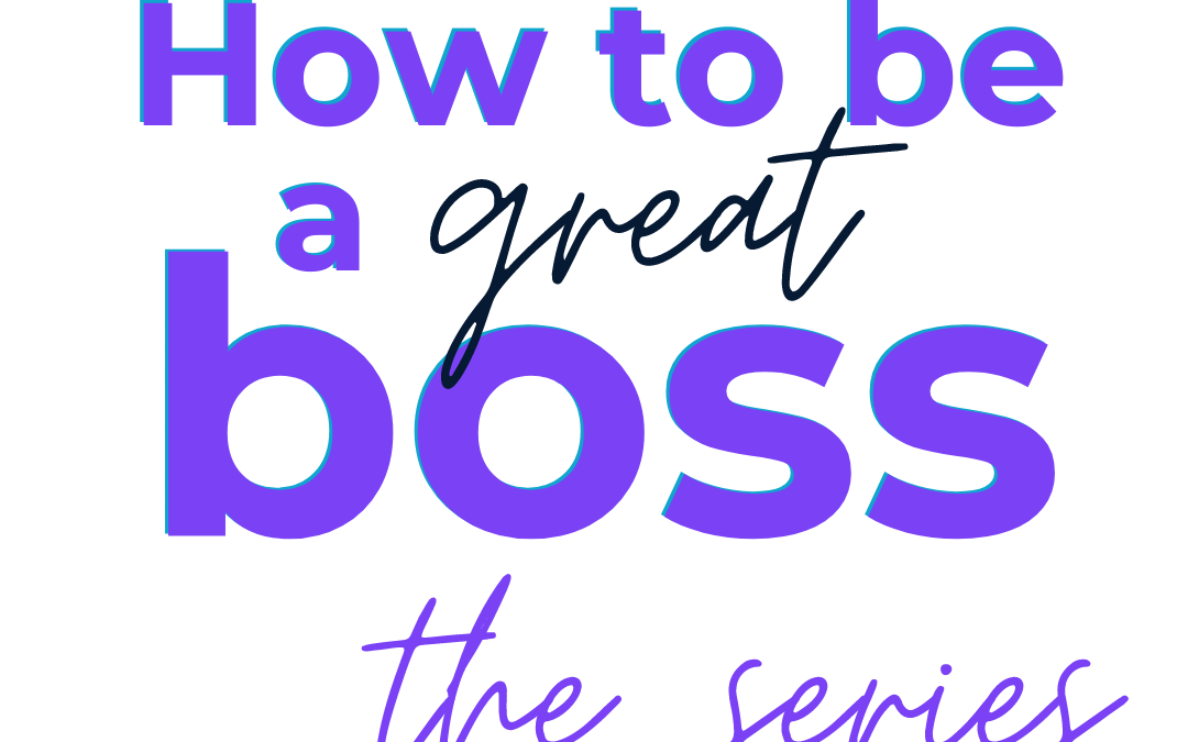 How to Be a Great Boss tips